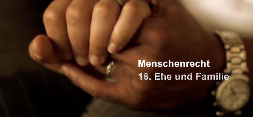 Menschenrecht Nr. 16: Ehe und Familie